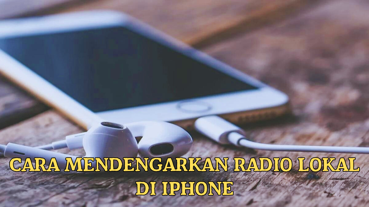 Cara Mendengarkan Radio Lokal di iPhone