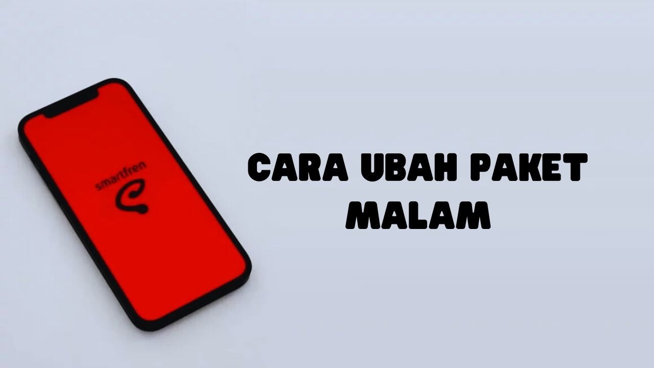 Cara Ubah Paket Malam