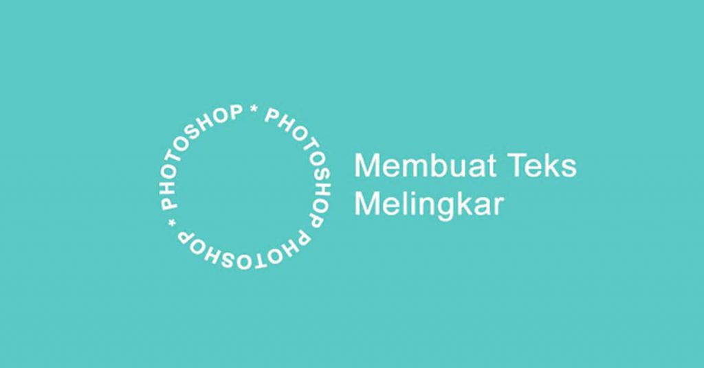 1 Cara Membuat Tulisan Melingkar di Photoshop