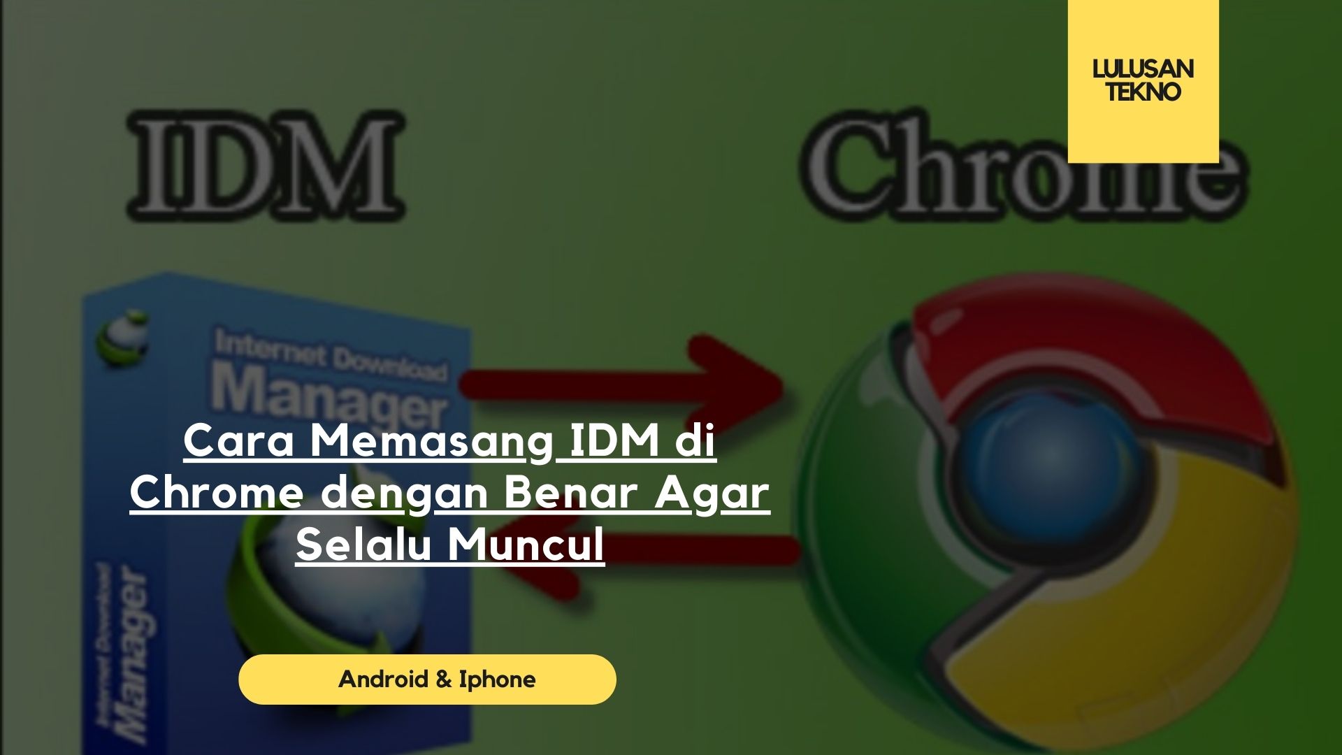 Cara Memasang IDM di Chrome dengan Benar Agar Selalu Muncul
