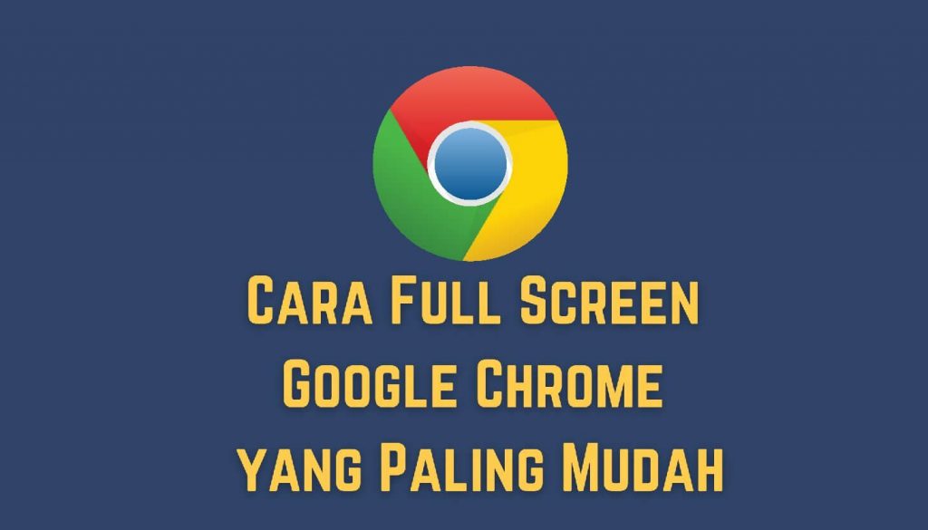 Cara Full Screen Chrome