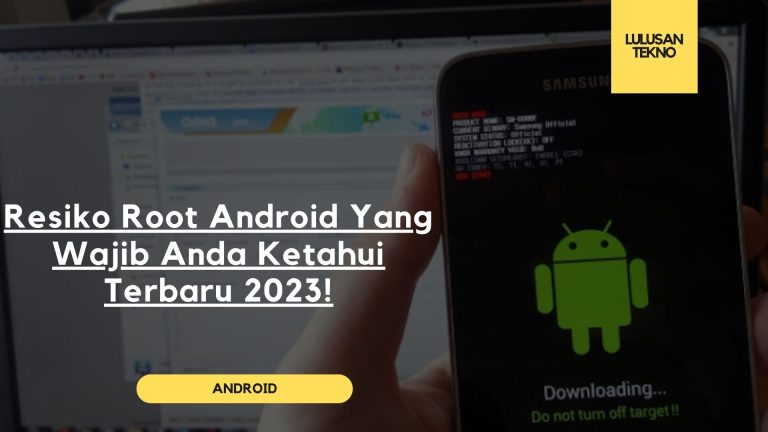 Resiko Root Android Yang Wajib Anda Ketahui Terbaru 2023!