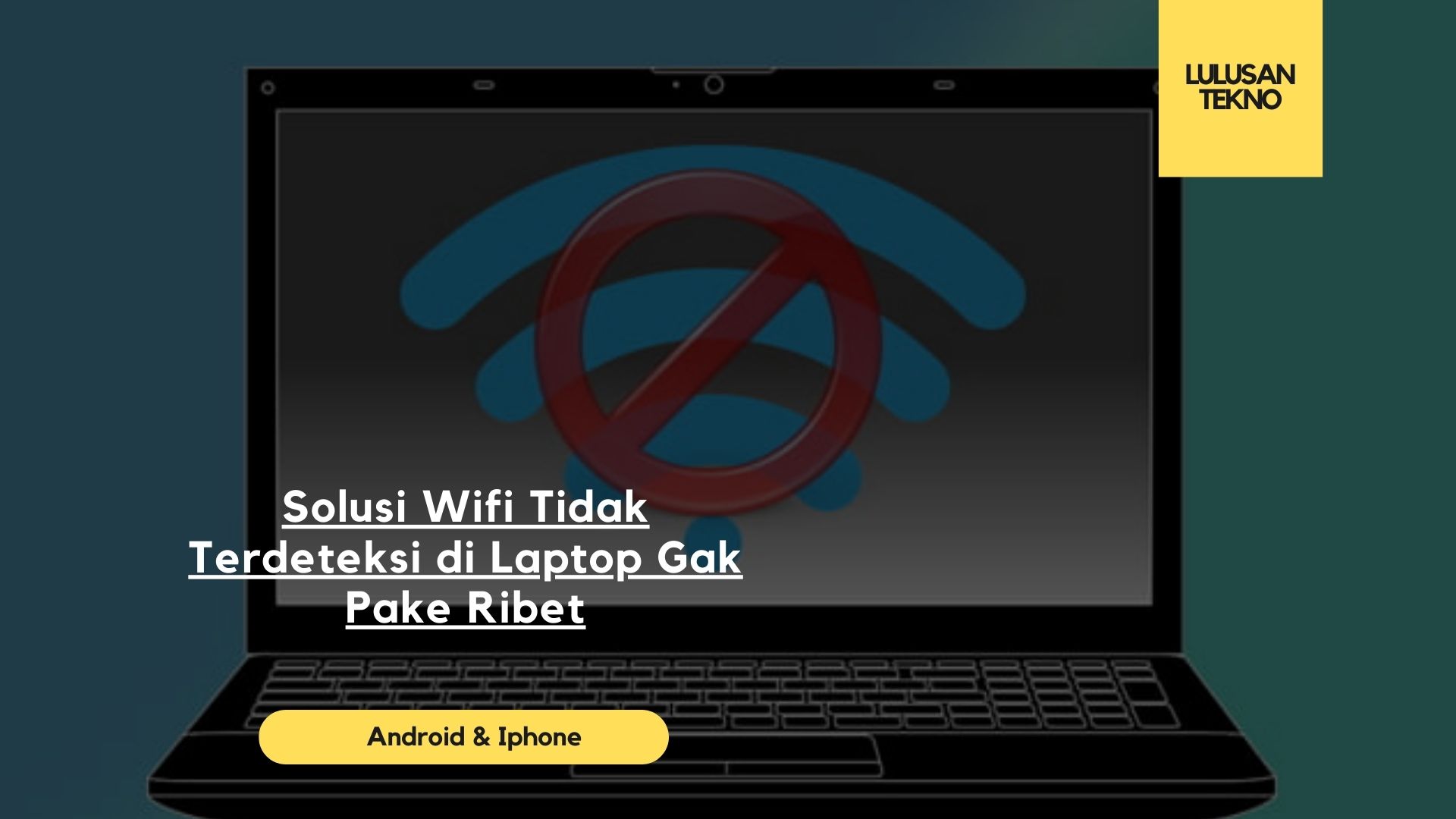 Solusi Wifi Tidak Terdeteksi di Laptop Gak Pake Ribet