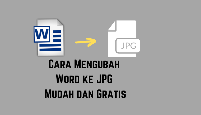 Cara Mengubah Word ke JPG Mudah dan Gratis