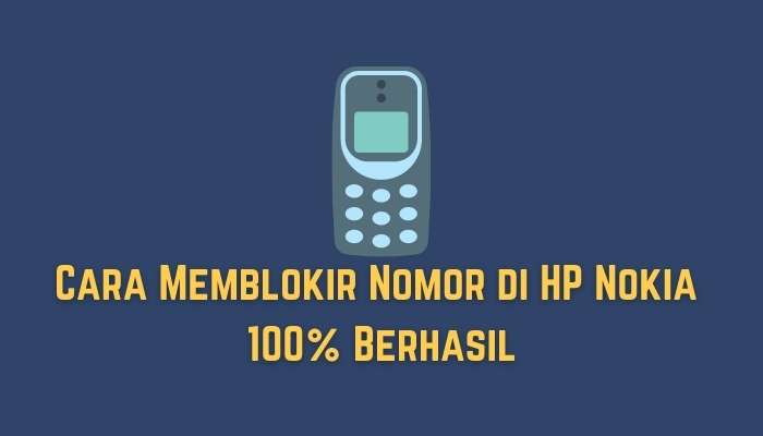 Cara Memblokir Nomor di HP Nokia 100% Berhasil
