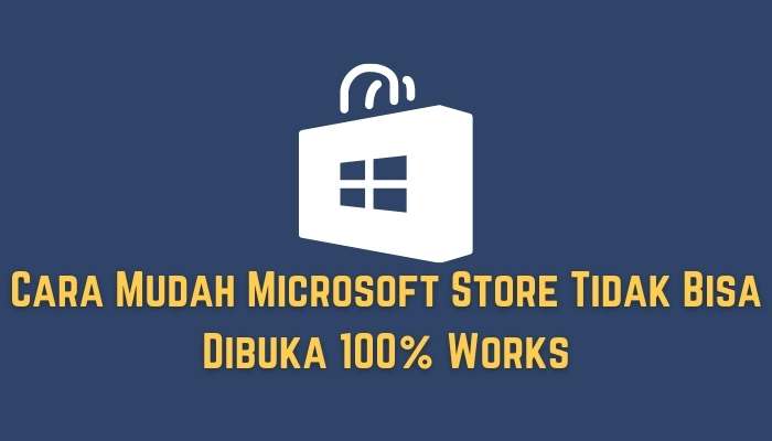 Cara Mudah Microsoft Store Tidak Bisa Dibuka 100% Works
