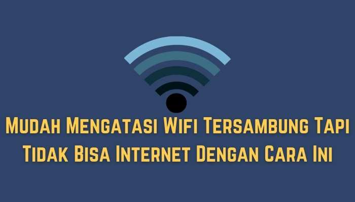 wifi tersambung tapi tidak bisa internet