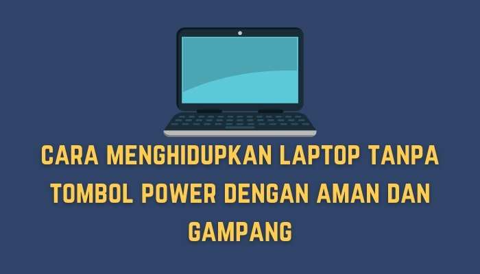 cara menghidupkan laptop tanpa tombol power