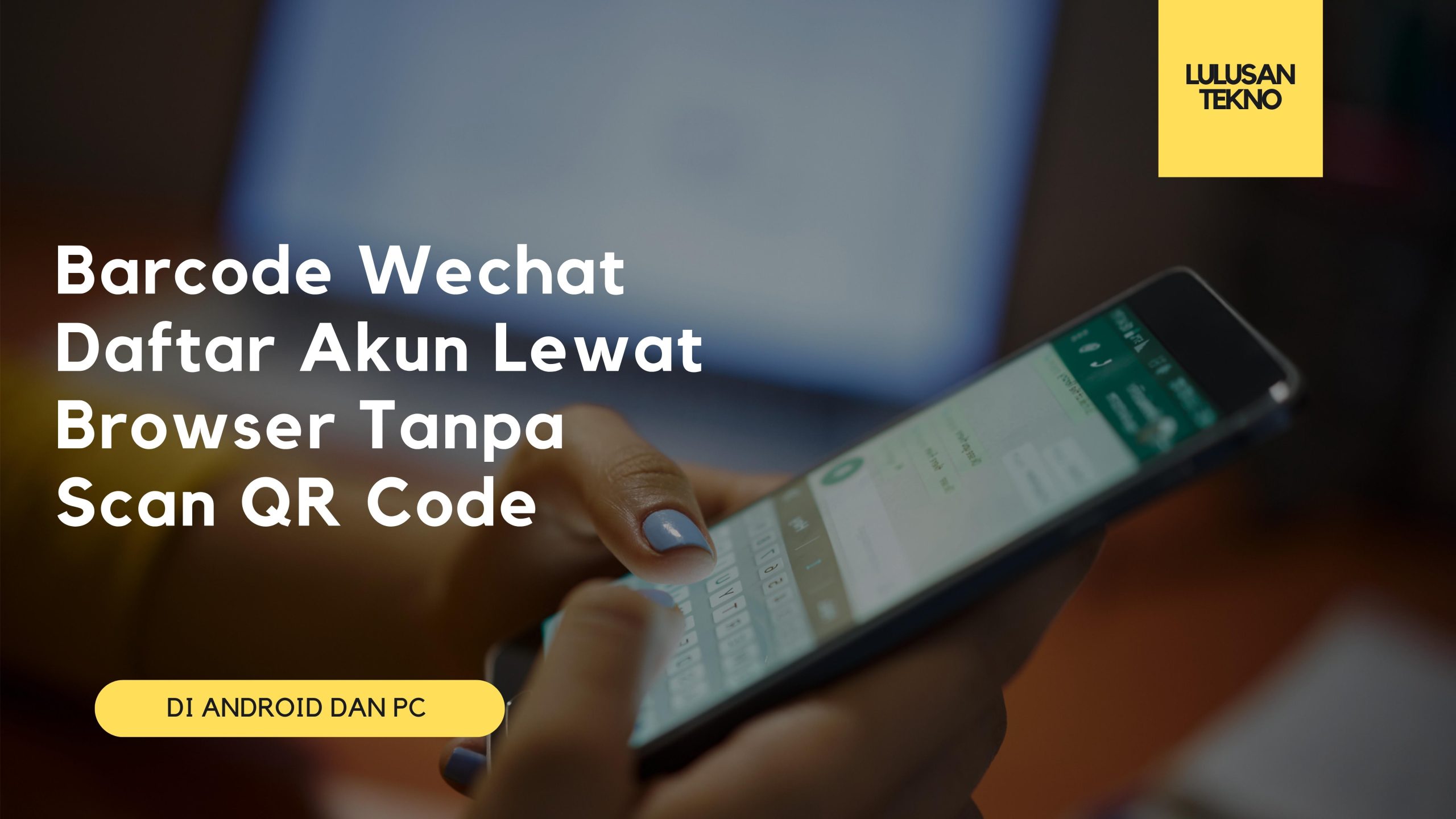 Barcode Wechat Daftar Akun Lewat Browser Tanpa Scan QR Code