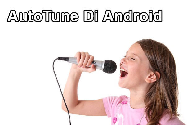 Aplikasi Autotune Android