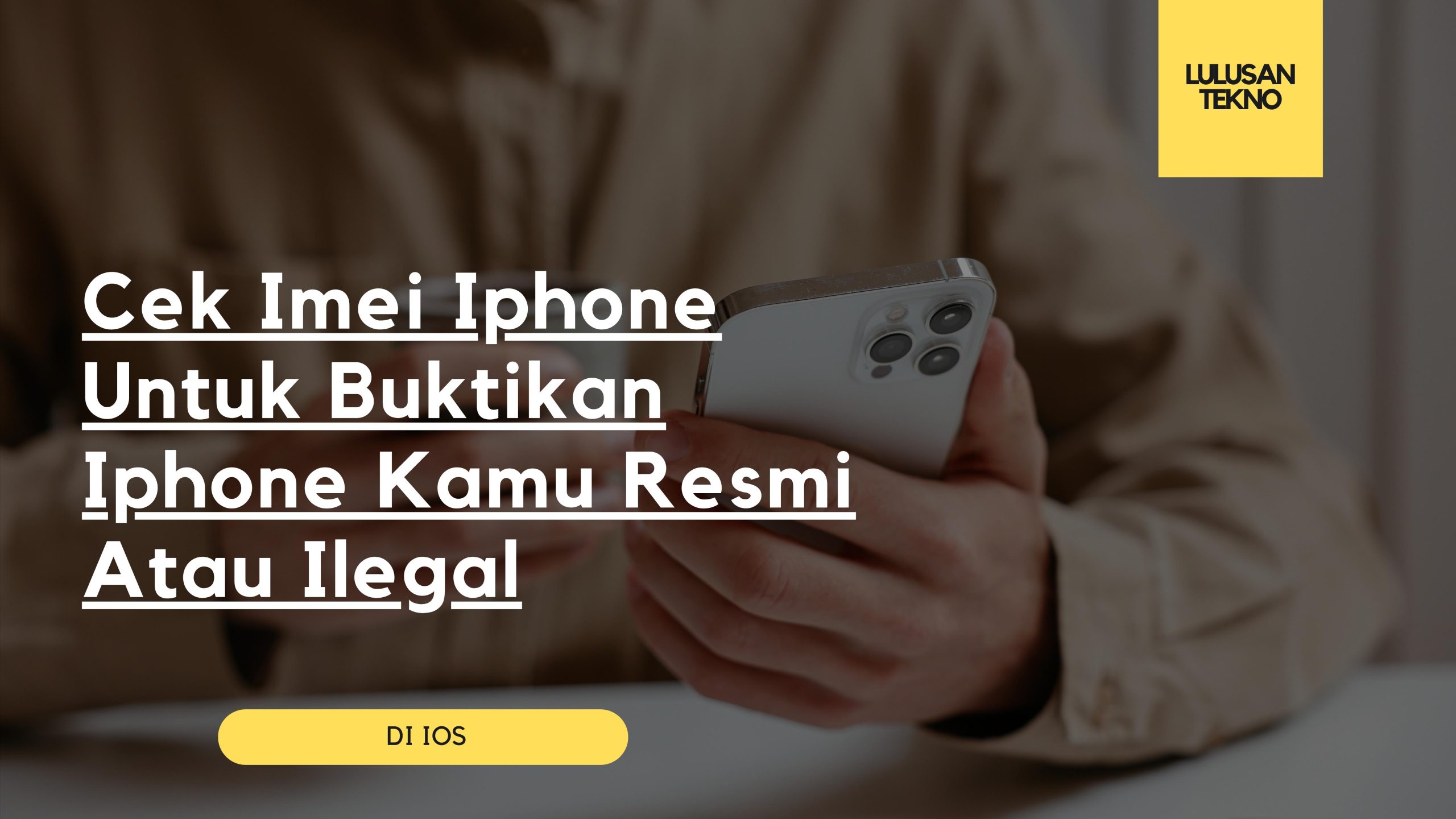 Cek Imei Iphone Untuk Buktikan Iphone Kamu Resmi Atau Ilegal