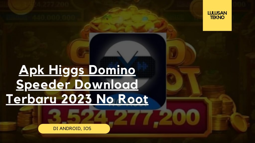 Apk Higgs Domino Speeder Download Terbaru 2023 No Root