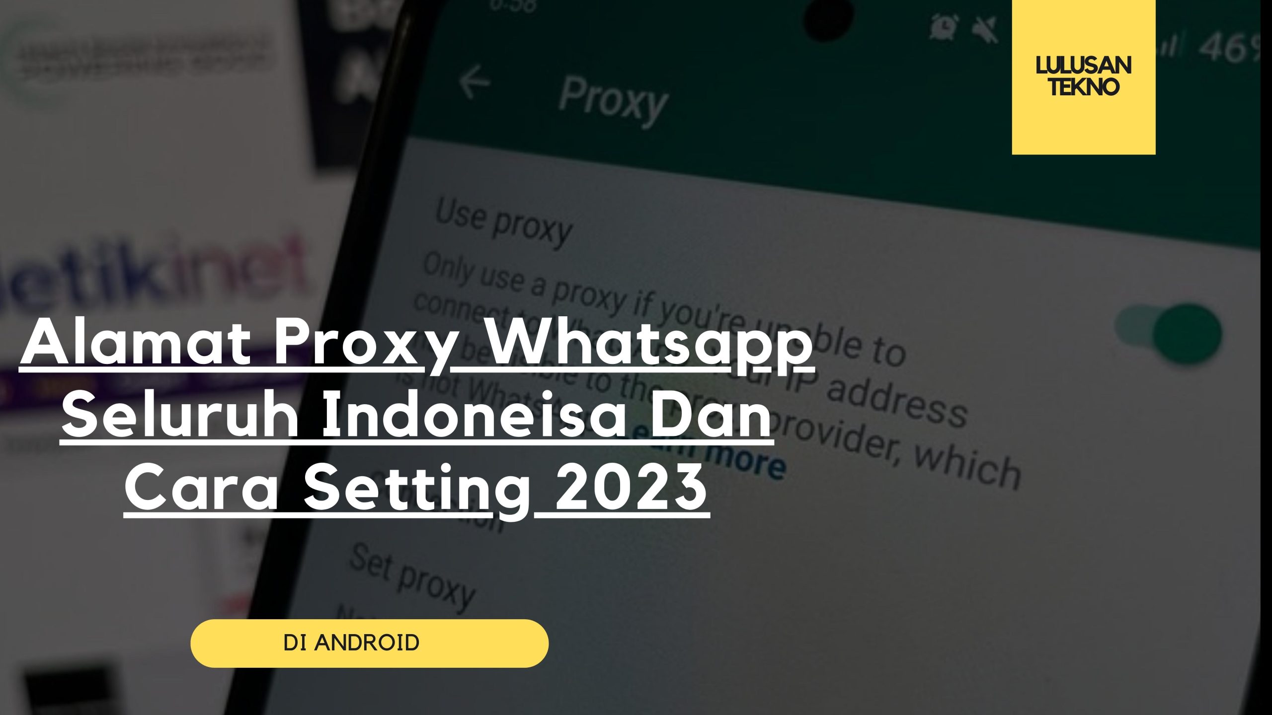 Alamat Proxy Whatsapp Seluruh Indoneisa Dan Cara Setting 2023