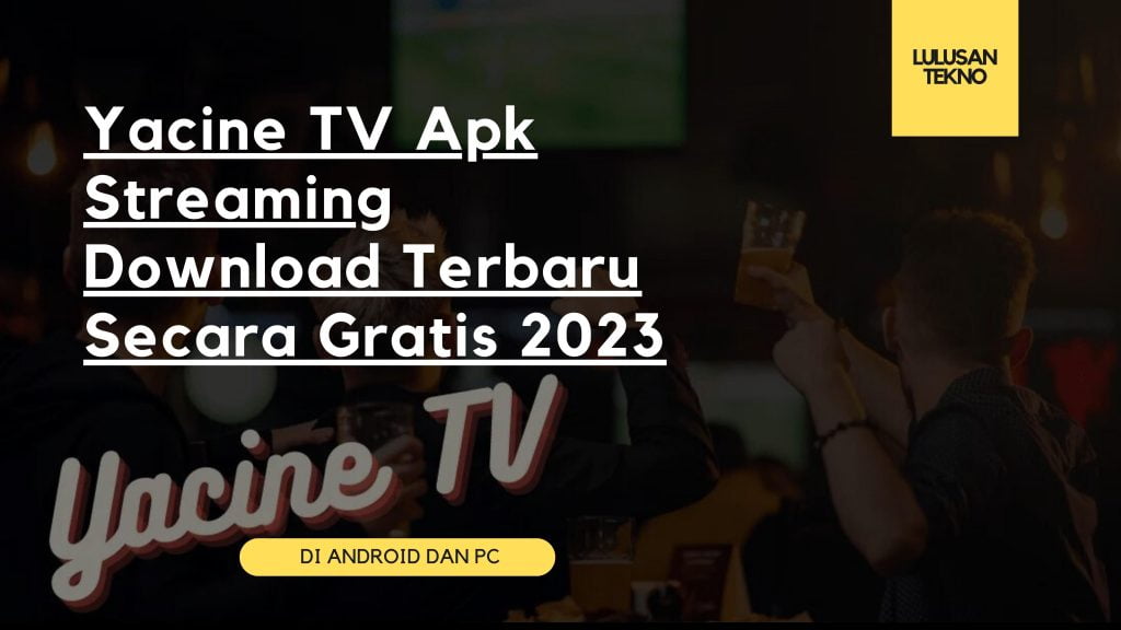 Yacine TV Apk Streaming Download Terbaru Secara Gratis 2023