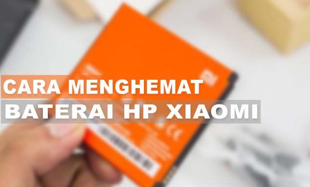 Cara Agar Baterai HP Xiaomi Awet
