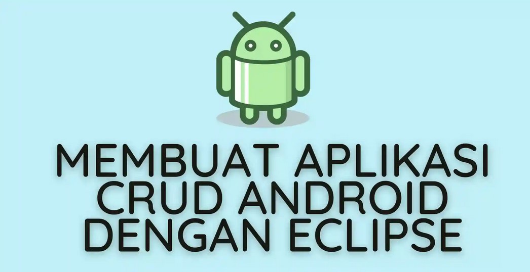 Cara Edit Aplikasi Android dengan Eclipse