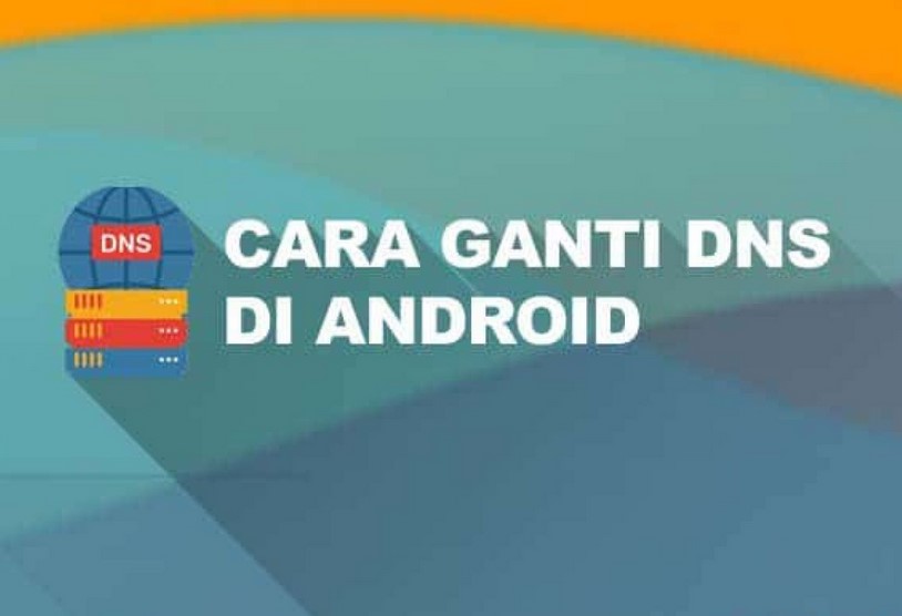 Cara Ganti DNS Android Tanpa Aplikasi