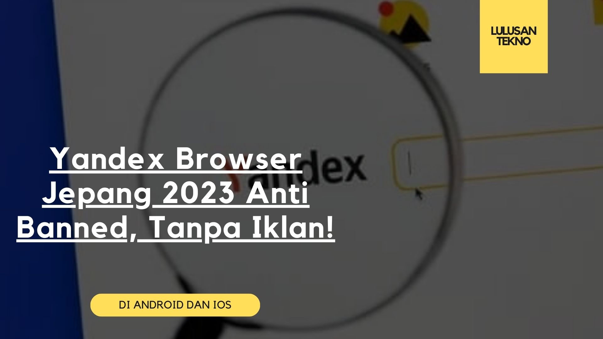 Yandex Browser Jepang 2023 Anti Banned, Tanpa Iklan!