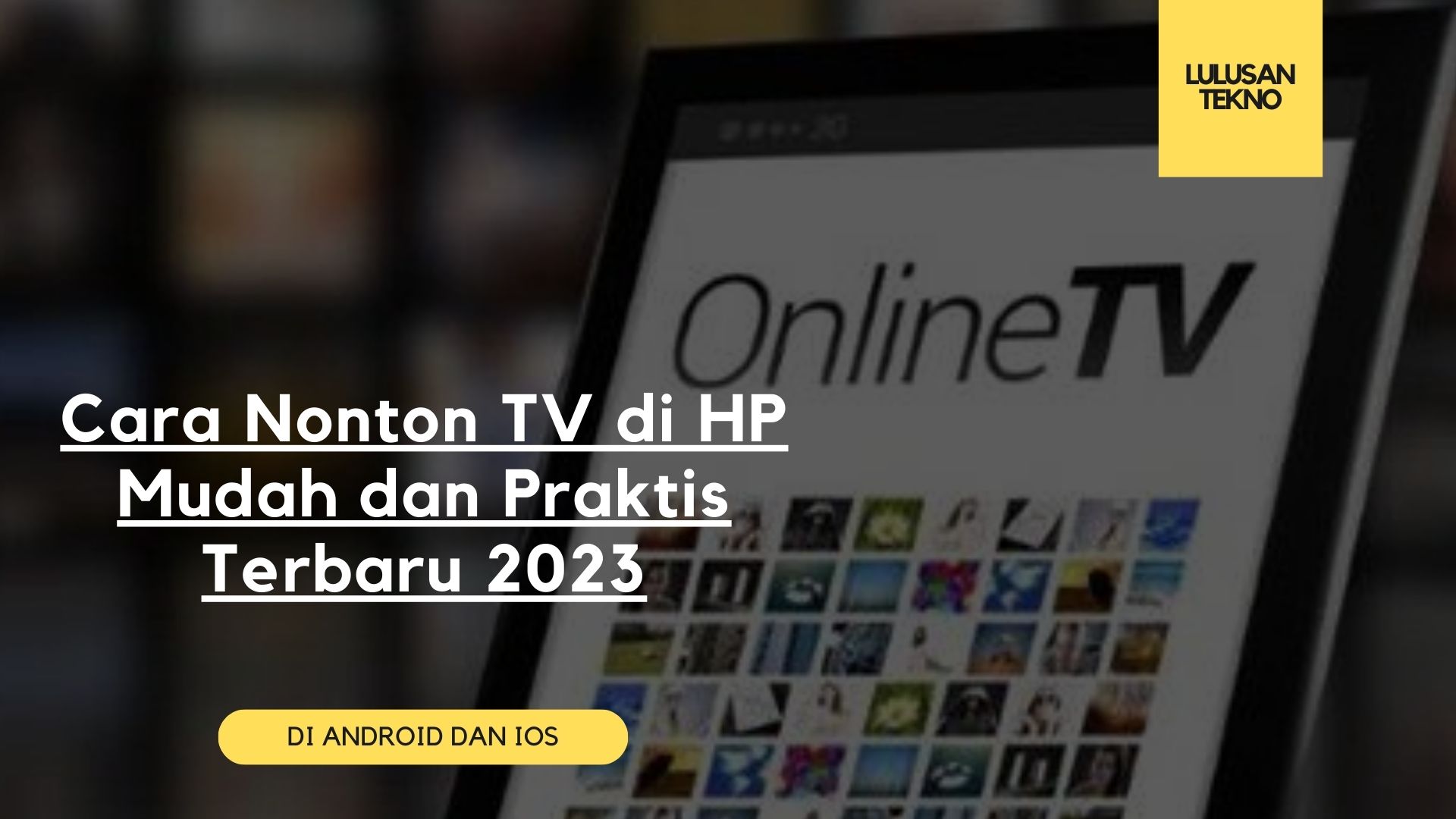 Cara Nonton TV di HP Mudah dan Praktis Terbaru 2023