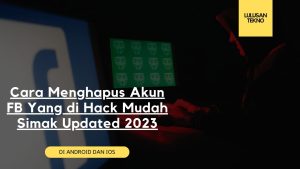 Cara Menghapus Akun FB Yang di Hack Mudah Simak Updated 2023