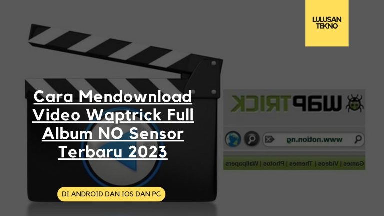 Cara Mendownload Video Waptrick Full Album NO Sensor Terbaru 2023