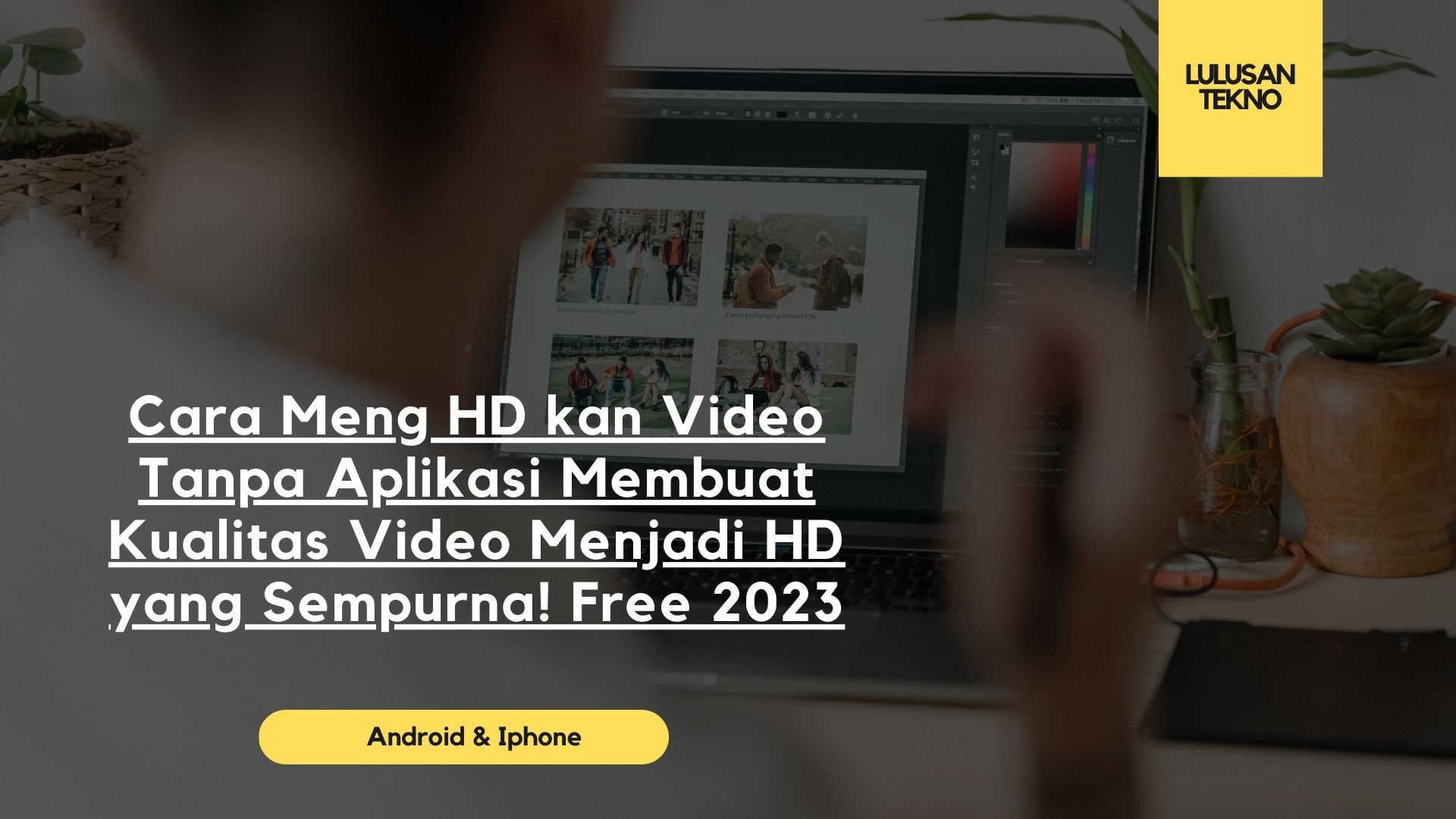 Cara Meng HD kan Video Tanpa Aplikasi Membuat Kualitas Video Menjadi HD yang Sempurna! Free 2023