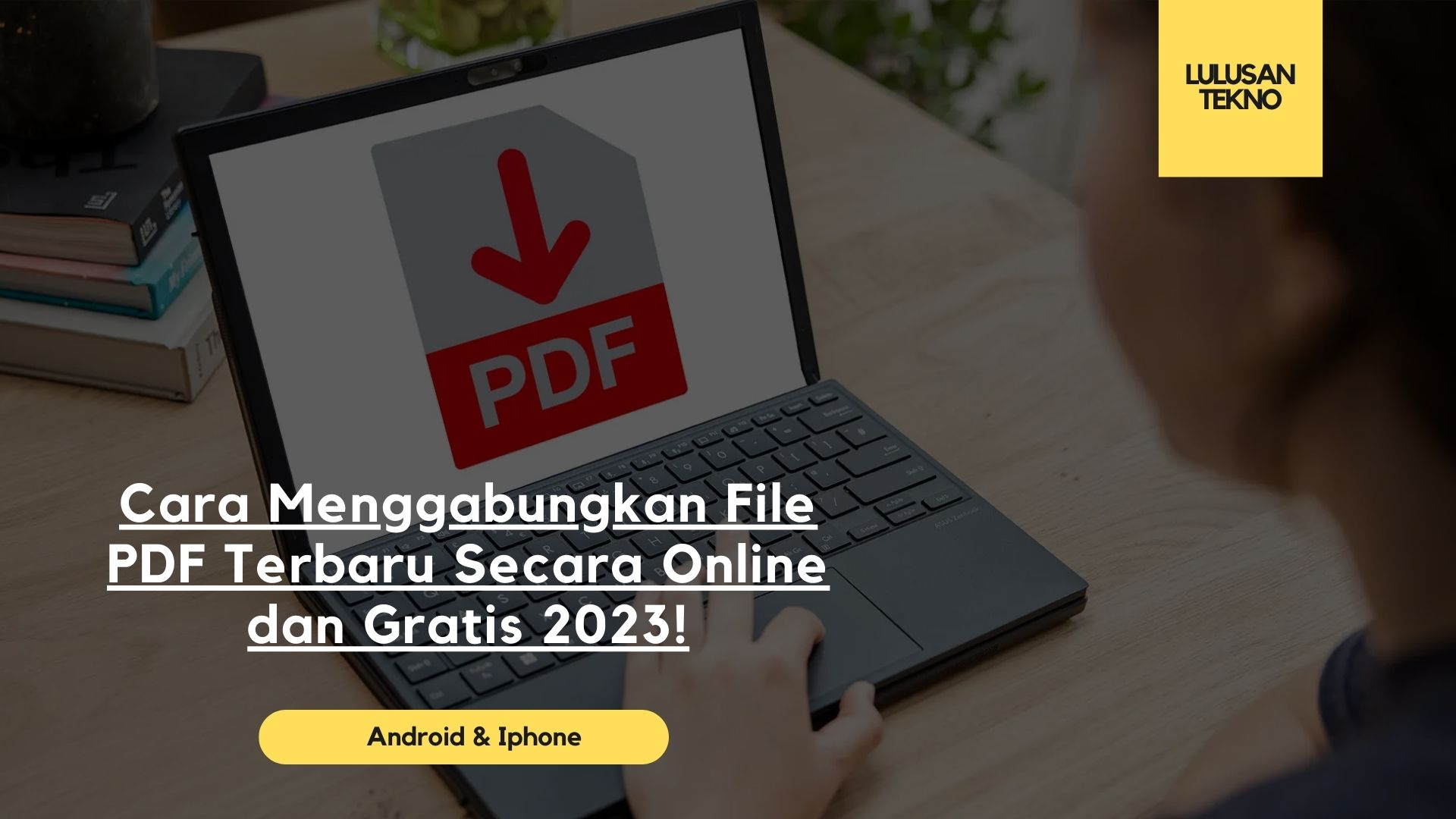 Cara Menggabungkan File PDF Terbaru Secara Online dan Gratis 2023!
