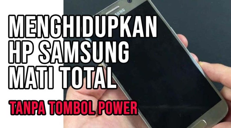 cara menyalakan HP Samsung yang mati