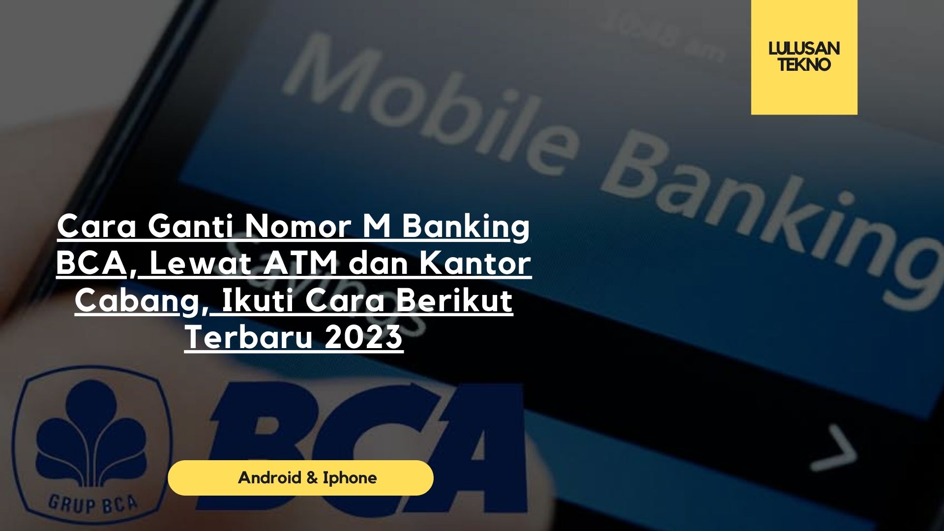 Cara Ganti Nomor M Banking BCA, Lewat ATM dan Kantor Cabang, Ikuti Cara Berikut Terbaru 2023