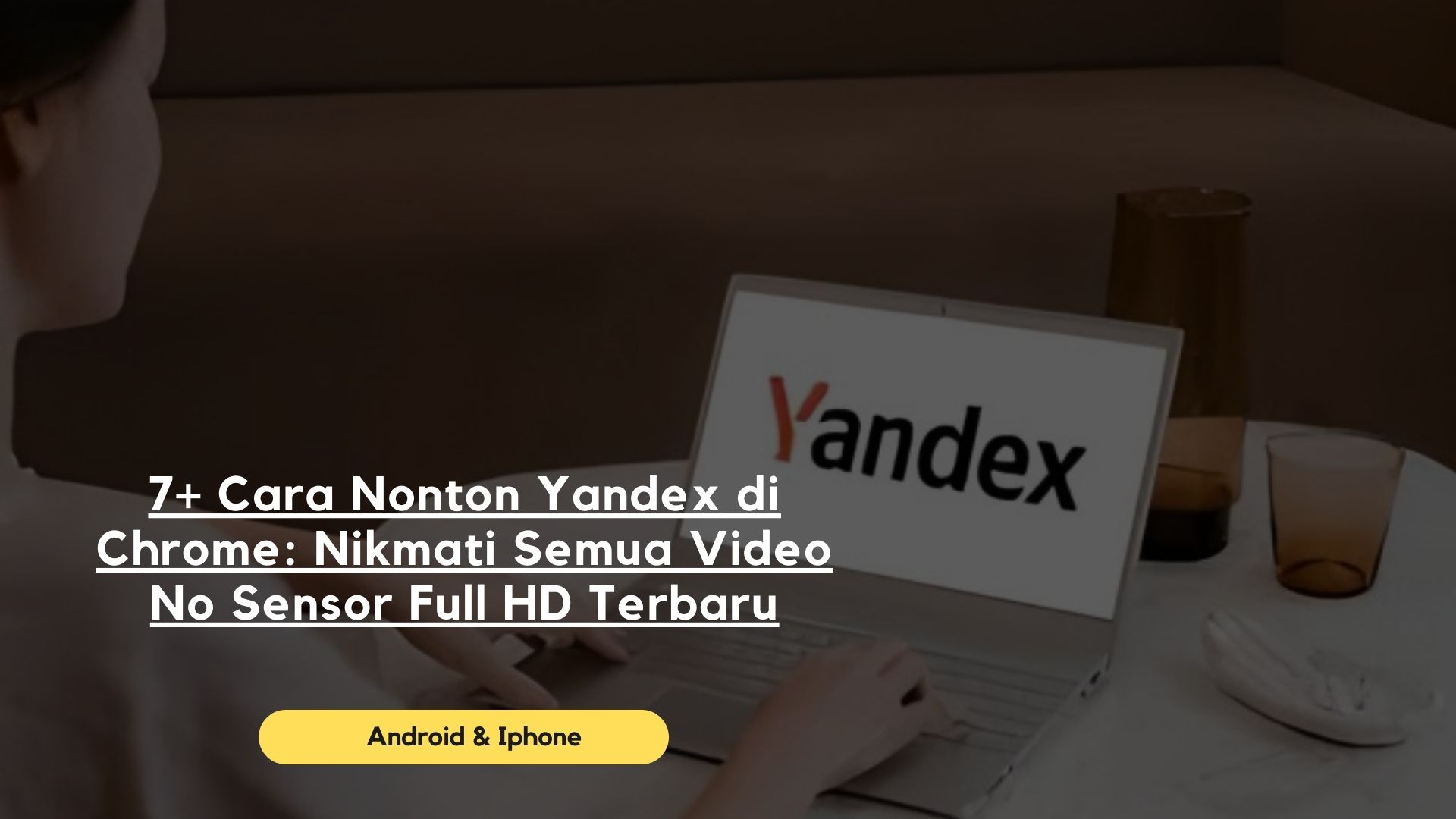 7+ Cara Nonton Yandex di Chrome: Nikmati Semua Video No Sensor Full HD Terbaru