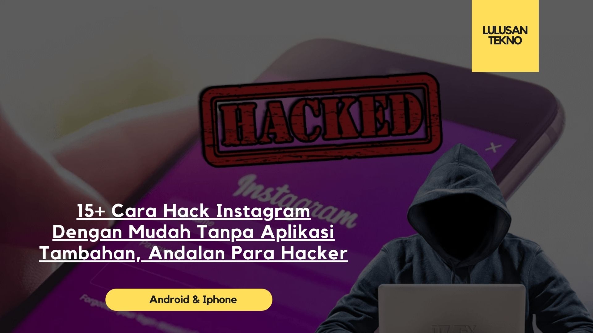 15+ Cara Hack Instagram Dengan Mudah Tanpa Aplikasi Tambahan, Andalan Para Hacker