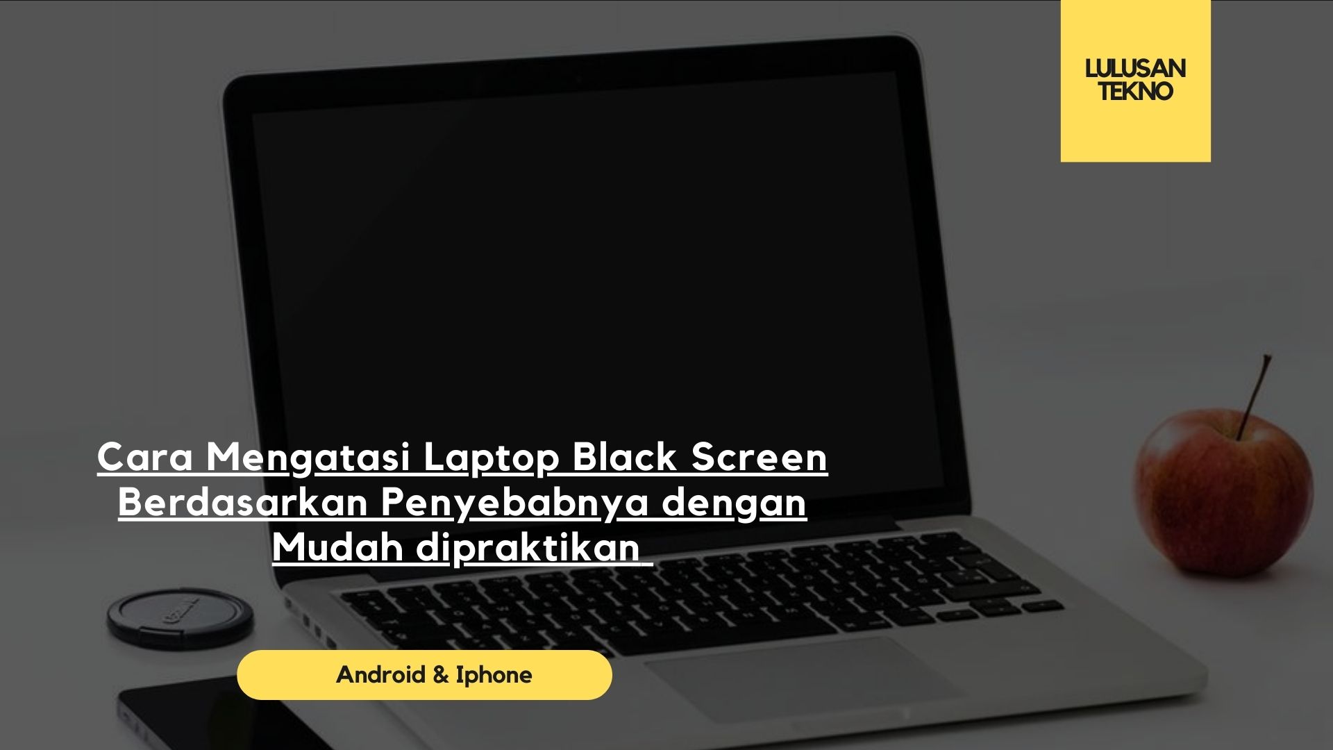 Cara Mengatasi Laptop Black Screen Berdasarkan Penyebabnya dengan Mudah dipraktikan