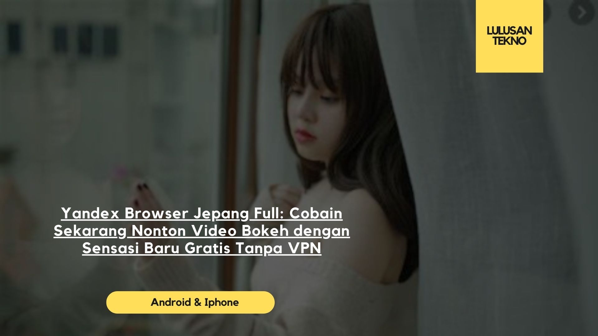 Yandex Browser Jepang Full: Cobain Sekarang Nonton Video Bokeh dengan Sensasi Baru Gratis Tanpa VPN