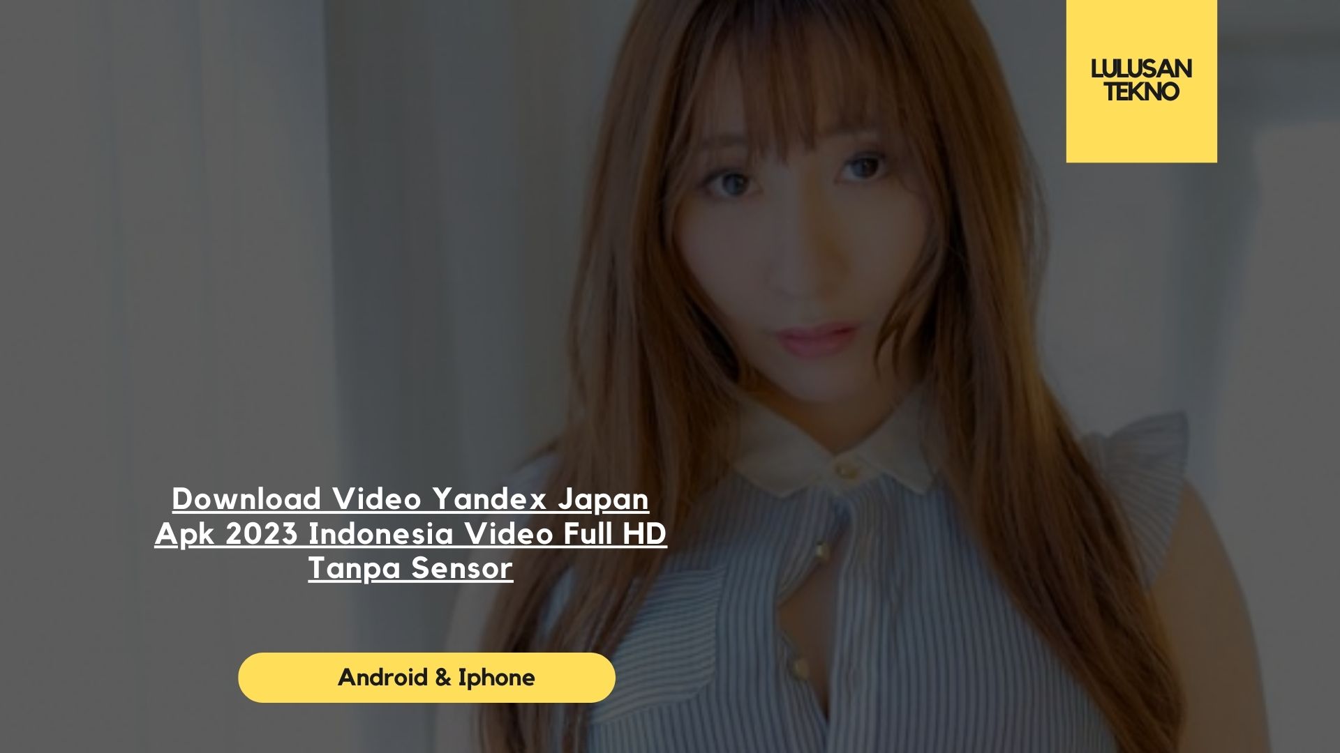 Download Video Yandex Japan Apk 2023 Indonesia Video Full HD Tanpa Sensor