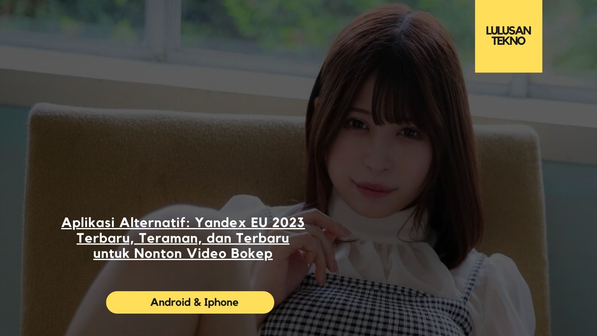 Aplikasi Alternatif: Yandex EU 2023 Terbaru, Teraman, dan Terbaru untuk Nonton Video Bokep