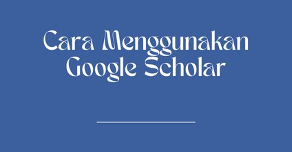 Cara Menggunakan Google Scholar