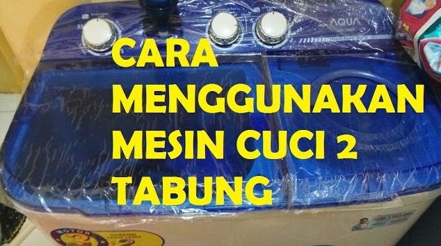 Cara Menggunakan Mesin Cuci 2 Tabung Merk Aqua