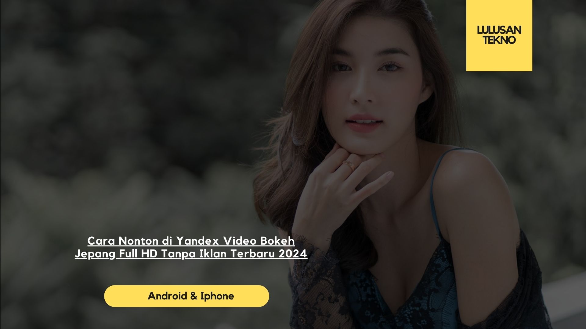 Cara Nonton di Yandex Video Bokeh Jepang Full HD Tanpa Iklan Terbaru 2024
