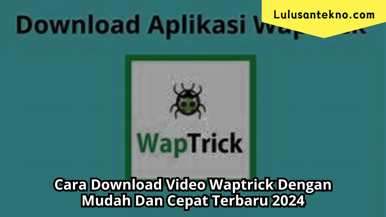 Cara Download Video Waptrick Dengan Mudah Dan Cepat Terbaru 2024