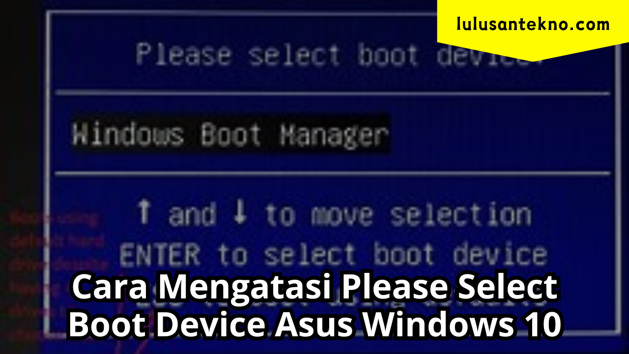 Cara Mengatasi Please Select Boot Device Asus Windows 10