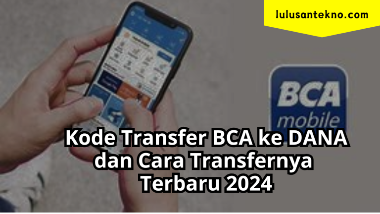 Kode Transfer BCA ke DANA dan Cara Transfernya Terbaru 2024