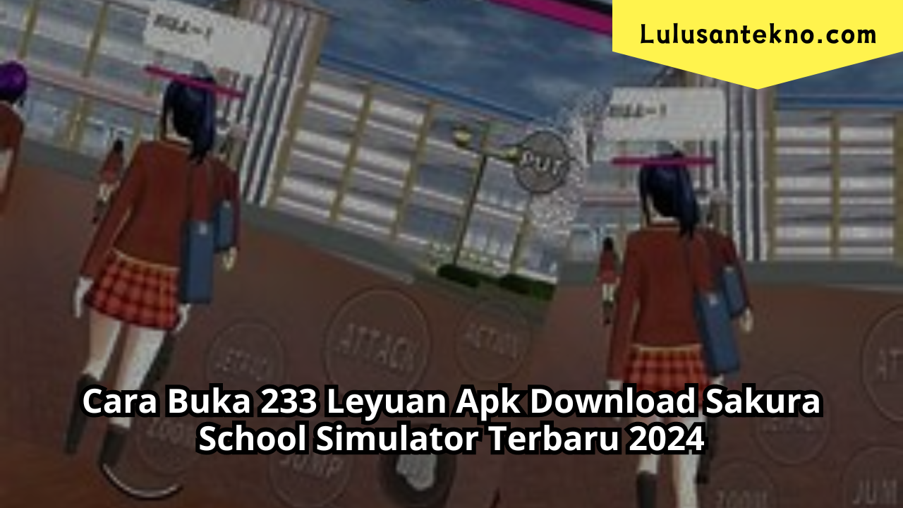 Cara Buka 233 Leyuan Apk Download Sakura School Simulator Terbaru 2024