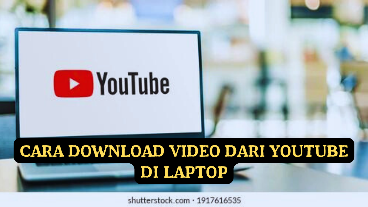 Cara Download Video dari YouTube di Laptop