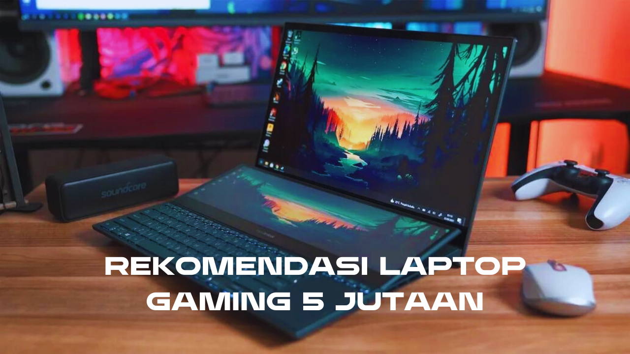 Rekomendasi Laptop Gaming 5 Jutaan